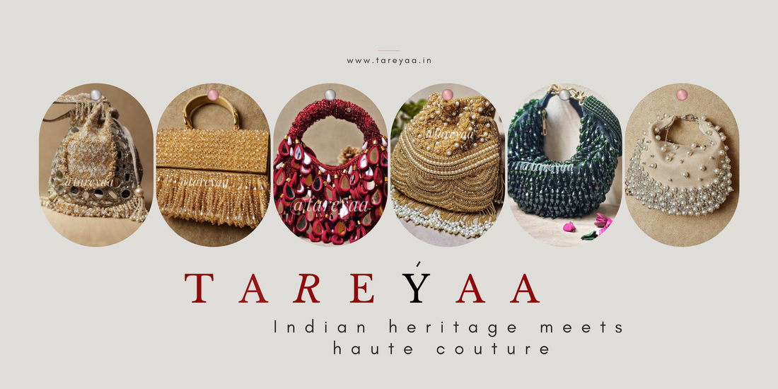 Why Tareyaa is Your Destination for Authentic Indian Potli Bags & Party Accessories